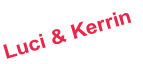 Luci & Kerrin
